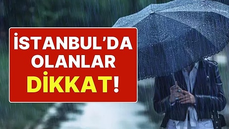 Meteoroloji’den İstanbul İçin Bir Uyarı Daha: Su Baskını, Yıldırım Dolu!