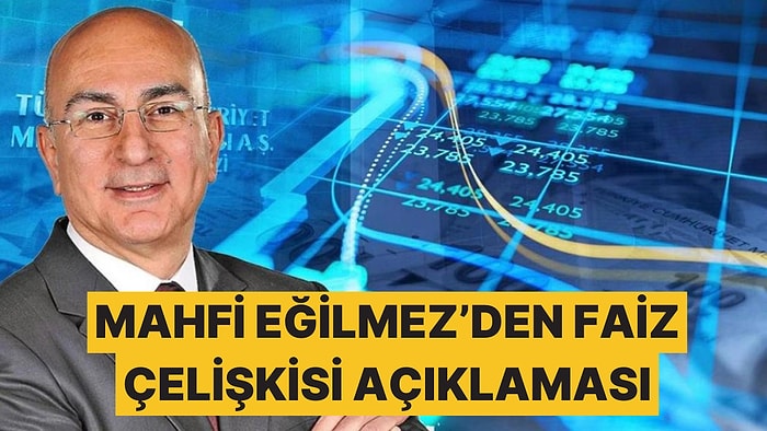 Mahfi Eğilmez, "Faizdeki Çelişki" Dedi ve İhtimalleri Anlattı