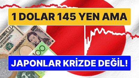 1 Dolar 145 Yen, Peki Neden Japonya'da Ekonomik Kriz Yok?