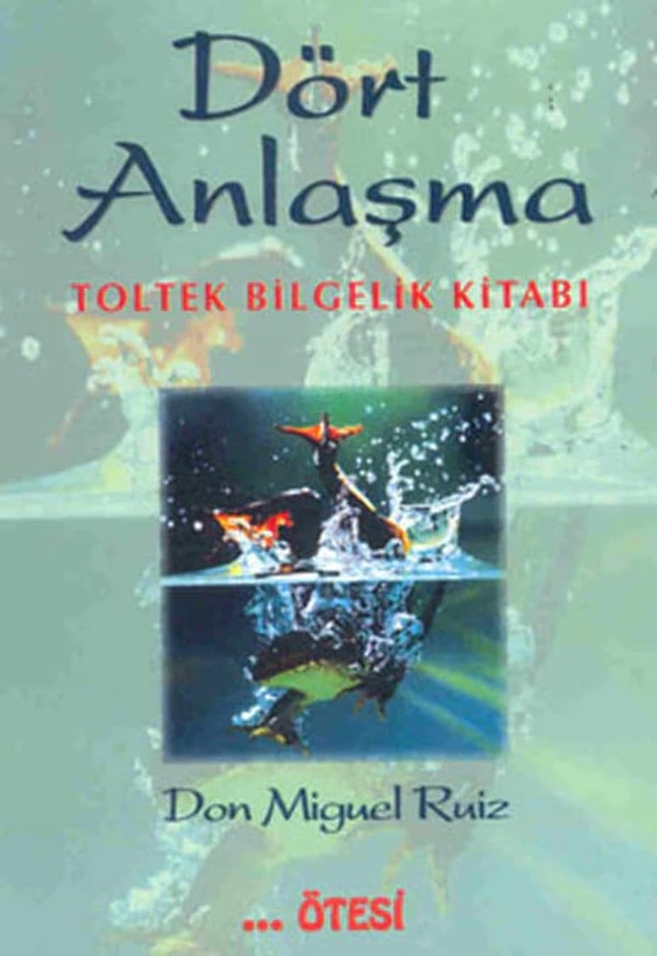 7. Dört Anlaşma: Toltek Bilgelik Kitabı - Don Miguel Ruiz