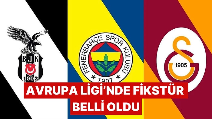 Beşiktaş, Fenerbahçe ve Galatasaray'ın Avrupa Ligi Fikstürü Belli Oldu