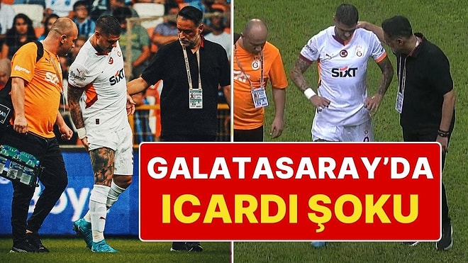 Adana Demirspor - Galatasaray Maçında Mauro Icardi Şoku: Sakatlanan Icardi Maçı Yarım Bıraktı