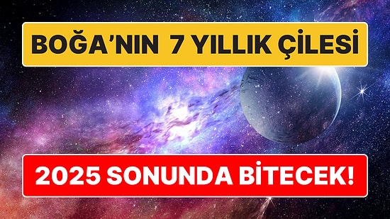 Boğa Burçları Biraz Daha Sabredin: Uranüs Çilesi 2025 Sonunda Bitecek!