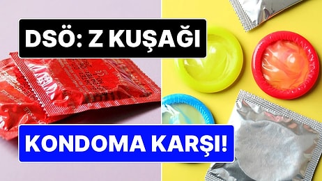 Dünya Sağlık Örgütü Uyardı: Z Kuşağı Prezervatife Karşı!