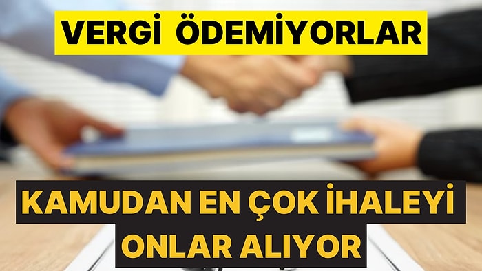 Kamudan En Çok İhaleyi Onlar Alıyor, Ya Vergi Vermiyorlar ya da Sembolik Rakamlar Ödüyorlar