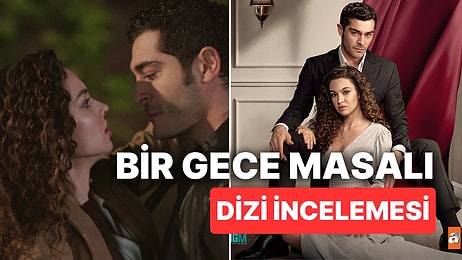 Bir Gece Masalı Dizisi Konusu Nedir, Oyuncuları Kimler? Bir Gece Masalı Ne Zaman Başlıyor?