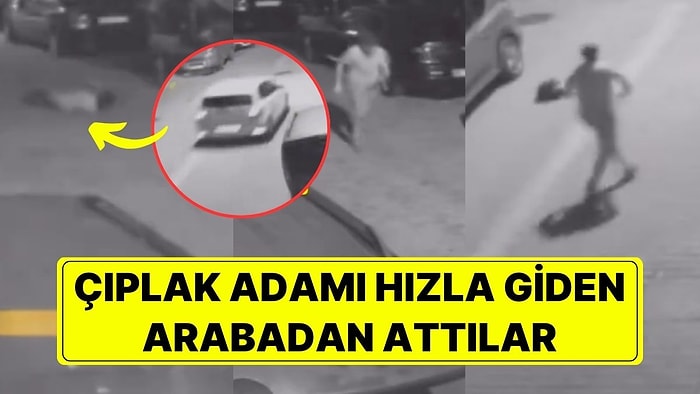 Görüntüler Esenyurt'tan: Çıplak Adamı, Hızla Giden Arabanın İçinden Attılar