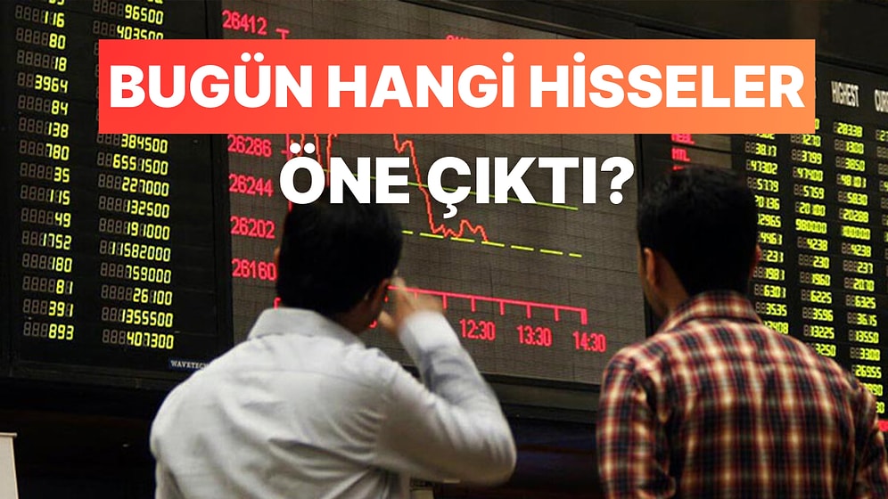 4 Eylül'de Borsa İstanbul'da Yatırımcıların Radarına Giren 10 Hisse Senedi