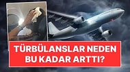 Uçuş Uzmanları Uyarıyor: Türbülanslar Neden Bu Kadar Arttı?