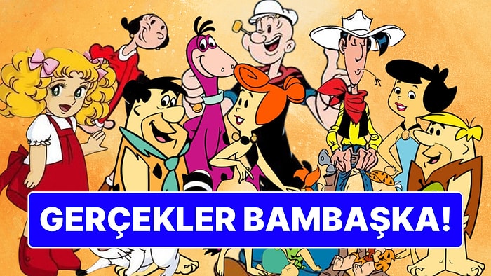 Red Kit, Taş Devri, Şeker Kız Candy, Temel Reis: Aslında Gerçek İsimleri Bambaşka!