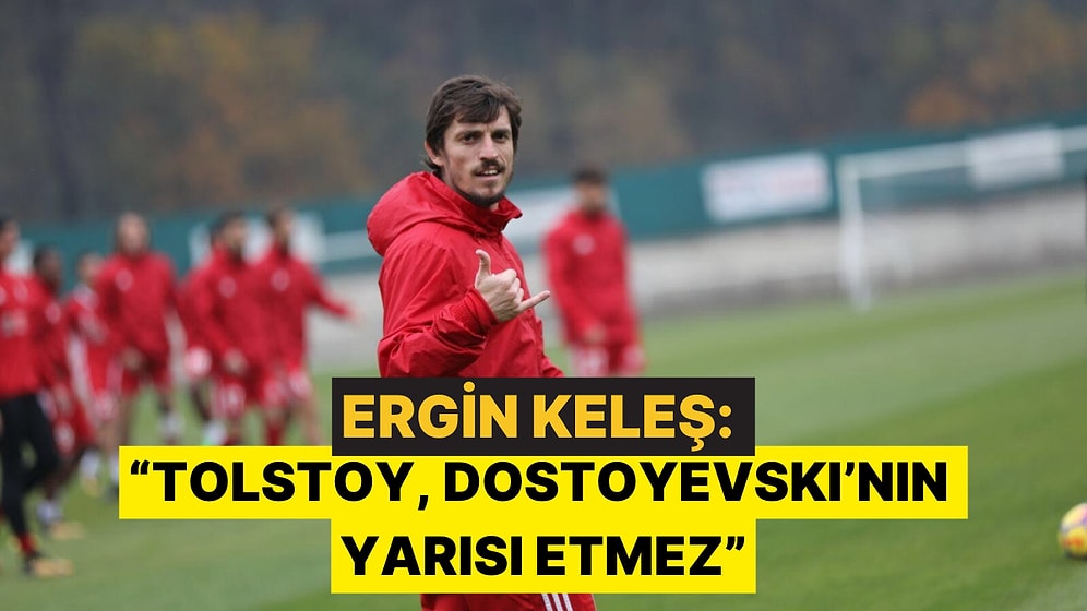 Entelektüel Kimliğiyle Bilinen Eski Futbolcu Ergin Keleş'ten Dostoyevski Övgüsü