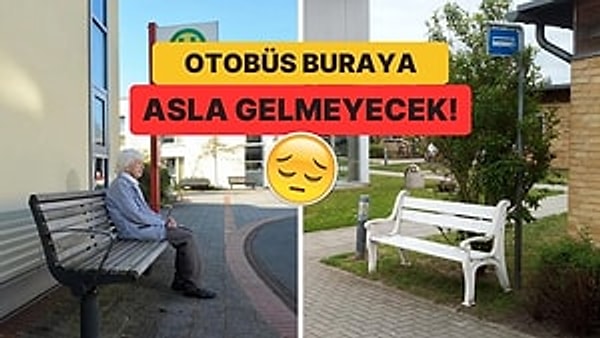 8. Almanya'da Sahte Otobüs Durakları Olmasının Kalbinizi Paramparça Edecek Nedeni