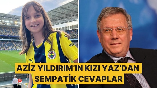 Fenerbahçe'nin Eski Başkanı Aziz Yıldırım'ın Kızı Yaz, FBTV'ye Sempatik Cevaplar Verdi