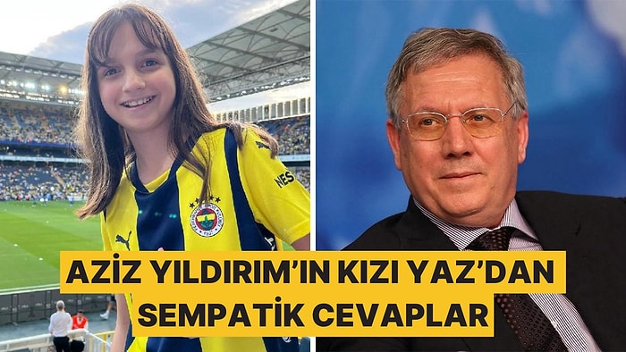 Fenerbahçe'nin Eski Başkanı Aziz Yıldırım'ın Kızı Yaz, FBTV'ye Sempatik Cevaplar Verdi