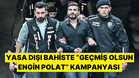 Yasa Dışı Bahis Siteleri Engin Polat Kampanyası Yaptı