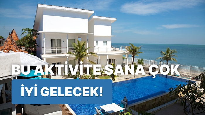 Sana İyi Gelecek Bir Villa Aktivitesi Söylüyoruz!