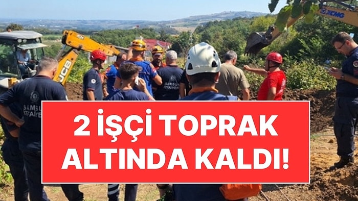 Samsun'da Toprak Kayması: 2 İşçi Toprak Altında Kaldı!