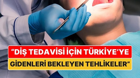 İngiliz Daily Mirror: "Diş Tedavisi İçin Türkiye'ye Gidenleri Bekleyen Tehlikeler"