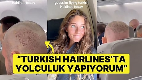 Türkiye'den Ayrılan Uçaktaki Saç Ektiren Erkekleri Videoya Alıp 'Turkish Hairlines' Başlığıyla Paylaştı!