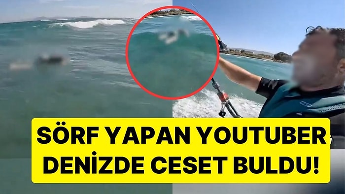 Bodrum'da Korkunç Manzara: Sörf Yapan YouTuber Denizde Ceset Buldu