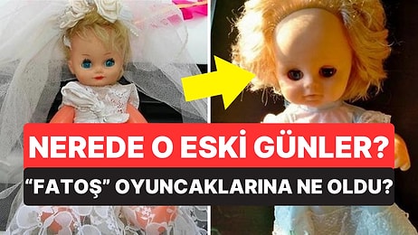 Nostalji Koktu Buralar: Bir Zamanların Türk Usulü Barbie'si Fatoş Oyuncaklarının Üretimi Neden Durdu?