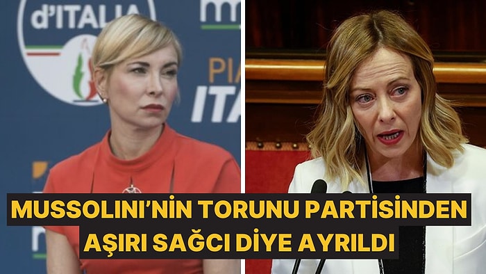 Mussolini'nin Torunu, Meloni'nin Partisini Aşırı Sağcı Diyerek Terk Etti