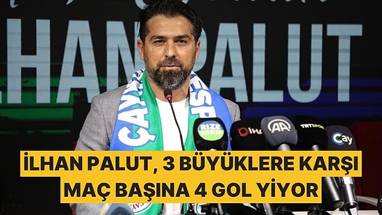 İlhan Palut, Rizespor ile 3 Büyüklere Karşı Fark Yiyor: Maç Başına 4 Gol