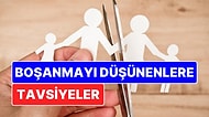 Boşanmayı Düşünenlere Birtakım Minnoş Tavsiyeler