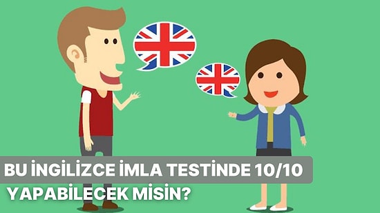 Bu İngilizce İmla Testinde 10/10 Yapabilecek misin?