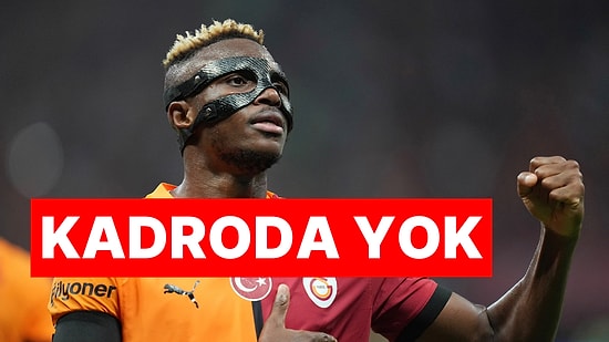 Galatasaray'da Osimhen Neden Gaziantep Maçında Oynamıyor?