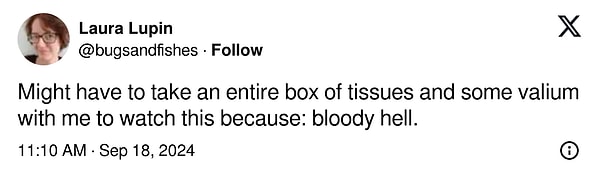 5. "Bunu izlemek için yanımda bir kutu mendil ve biraz da valium götürmem gerekebilir çünkü, kahretsin."