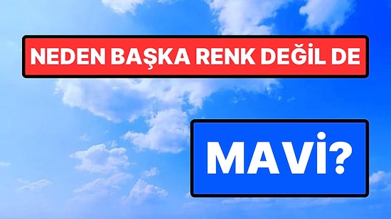 Bilimsel Bir Açıklaması Var: Gökyüzü Neden Mavidir?