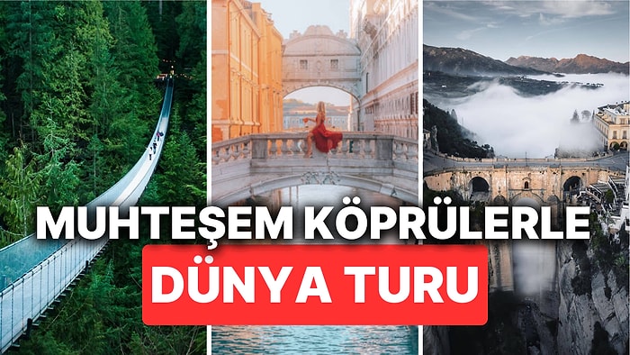 Mühendisliğin ve Sanatın Sınırlarını Aşan Köprüler! Dünyanın En Özel Köprüleriyle Karşıya Geçmenin Ötesi