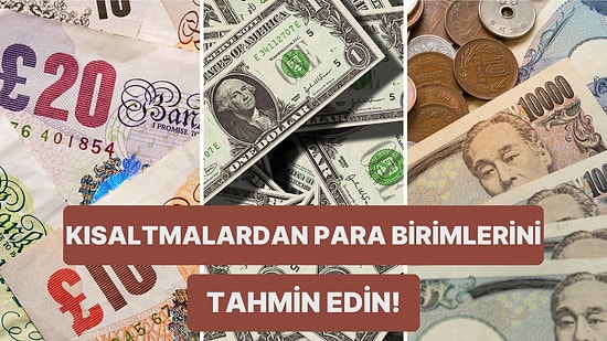 Bu Para Birimlerini Kısaltmalarından Tahmin Edebilecek misin?