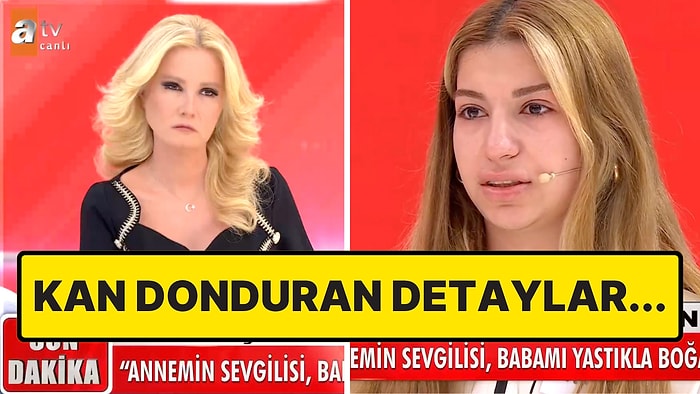 Müge Anlı'da Cinayet İtirafı: Annesinin Sevgilisi Babasını Öldürmüş!