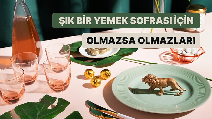 Şık Bir Yemek Sofrası Hazırlamanız İçin İhtiyacınız Olan 11 Şey