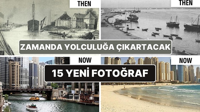 Geçmişten Günümüze Kadar Çok Değişmiş Bu 15 Yerin Fotoğrafı Sizi Adeta Büyüleyecek