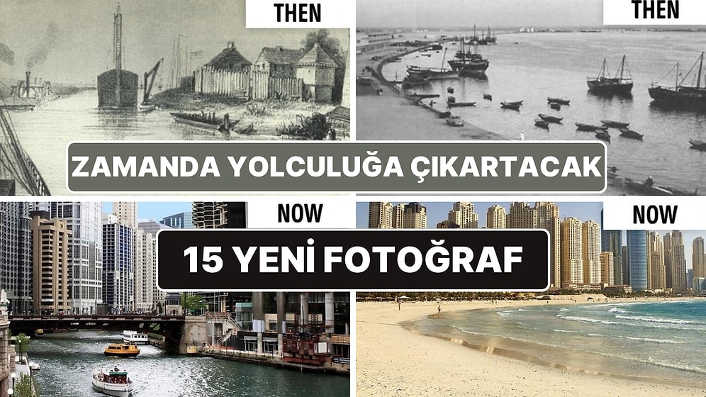 Geçmişten Günümüze Kadar Çok Değişmiş Bu 15 Yerin Fotoğrafı Sizi Adeta Büyüleyecek