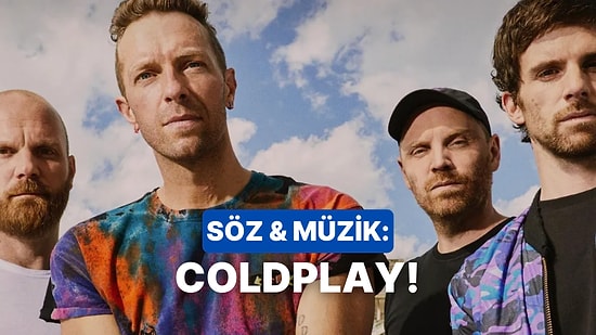 Coldplay’in Meşhur Şarkılarını Tamamlayabilecek misin?