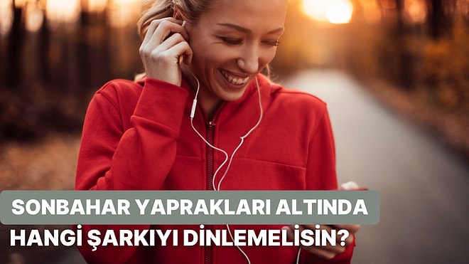 Sonbaharda Yapraklar Düşerken Mutlaka Dinlemen Gereken Şarkı Hangisi?