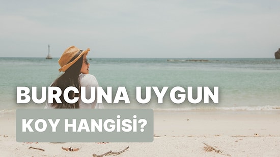 Burcuna Göre Ege’deki Hangi Koy Sana Göre Söylüyoruz!