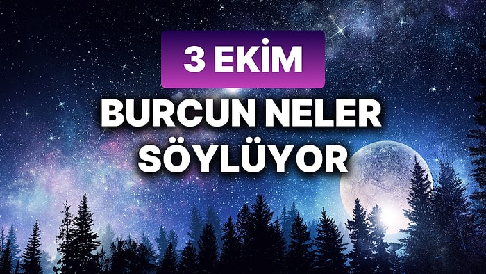 Günlük Burç Yorumuna Göre 3 Ekim Perşembe Günün Nasıl Geçecek?