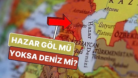 5 Ülkeye Kıyısı Olan Kritik Öneme Sahip Hazar'ın Göl mü Yoksa Deniz mi Olduğuna Açıklık Getiriyoruz