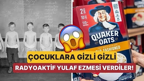 Amerika’da Çocuklar Üzerinde Yürütülen ve Onlarca Yıl Gizli Kalan Radyoaktif Yulaf Ezmesi Deneyi