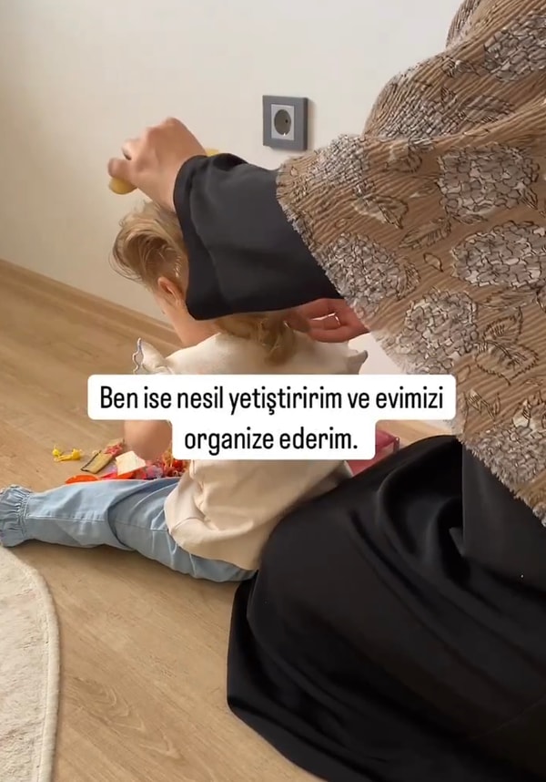 Kendisinin görevlerini ise ‘nesil yetiştirmek, yemek yapmak, evi organize etmek’ gibi örneklerle açıkladı.