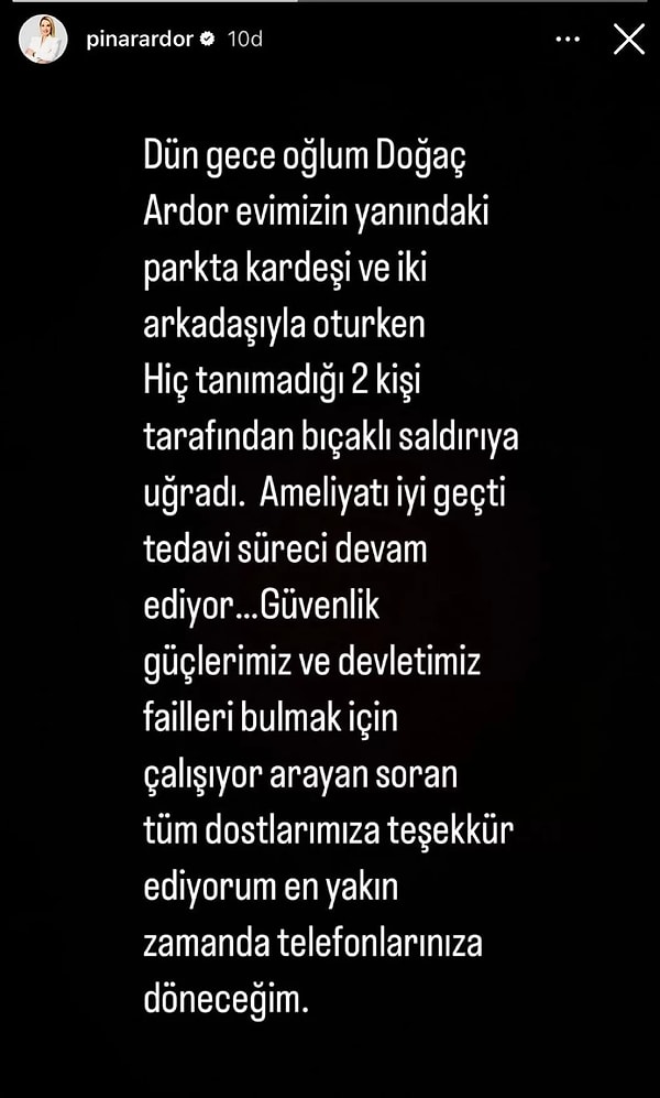 Pınar Işık Ardor, sosyal medya hesabından yaptığı açıklamada, oğlunun evlerinin yanındaki parkta hiç tanımadıkları iki kişi tarafından bıçaklı saldırıya uğradığını belirtti. Ardor, oğlunun ameliyata alındığını ve durumunun iyi olduğunu da ifade etti.