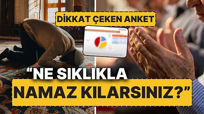 Asal Araştırma'nın "Ne Sıklıkla Namaz Kılarsınız?" Anketi Dikkat Çekti! "Namaz Kılmam" Diyenler Arttı mı?