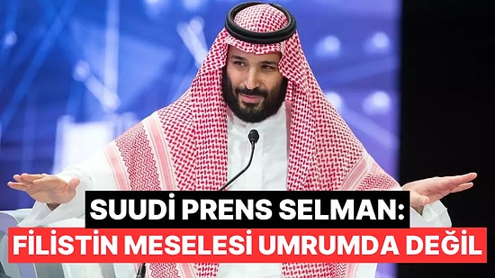 Suudi Prens Selman Filistin Meselesiyle İlgili Tuhaf İfadeler Kullandı