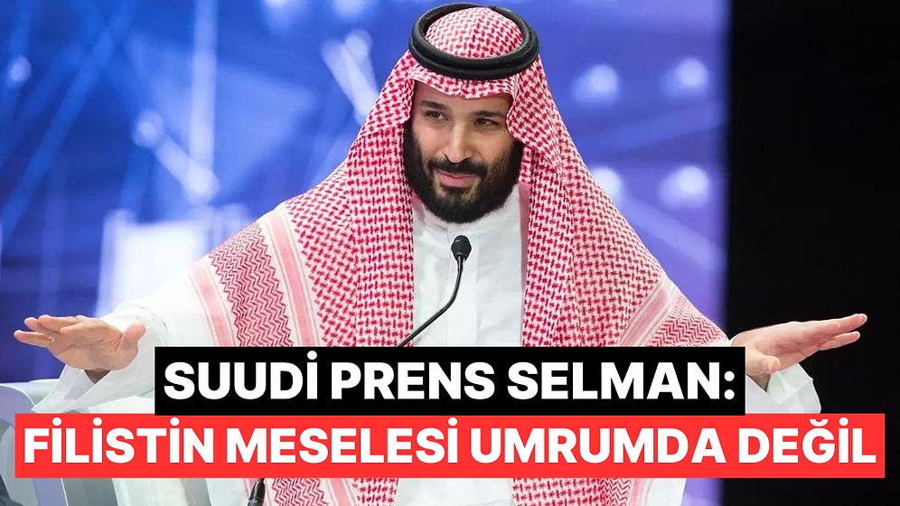 Suudi Prens Selman Filistin Meselesiyle İlgili Tuhaf İfadeler Kullandı