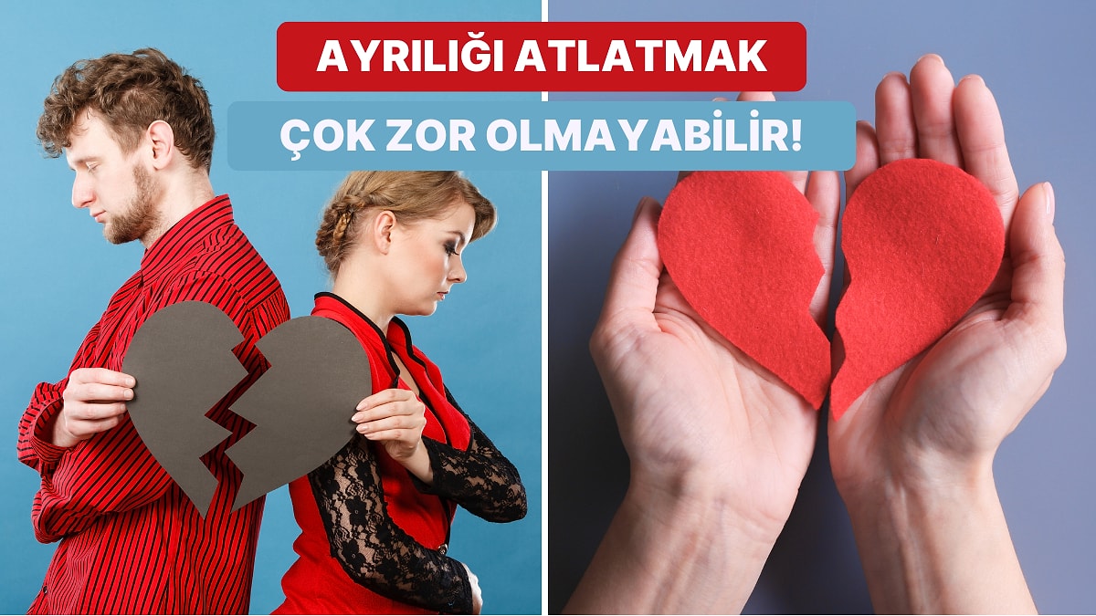 İmkansız Görünse de Ayrılığın Üstesinden Gelmek Zor Değil: Unutma Garantili 11 Teknik!